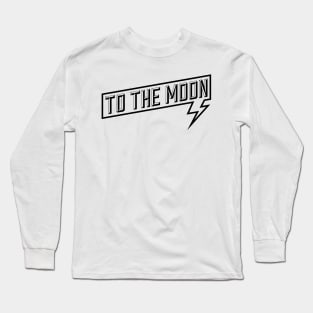 TO THE MOON Long Sleeve T-Shirt